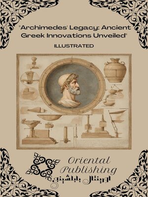 cover image of Archimedes' Legacy Ancient Greek Innovations Unveiled